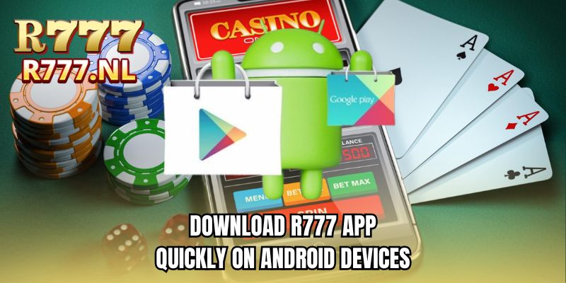 Download R777 app quickly on Android devices