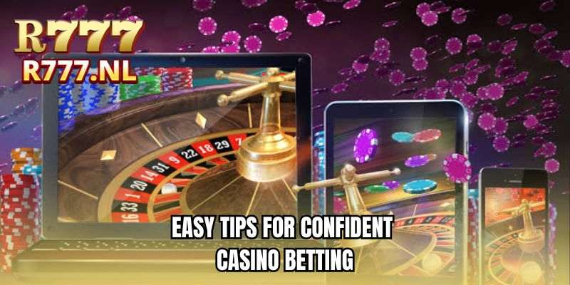 Easy tips for confident casino betting