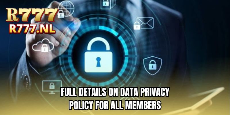Full details on data privacy policy for all members