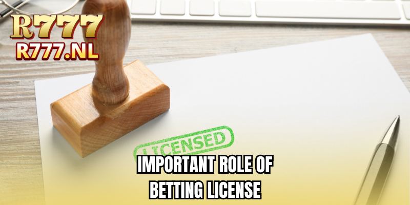 Important role of betting license