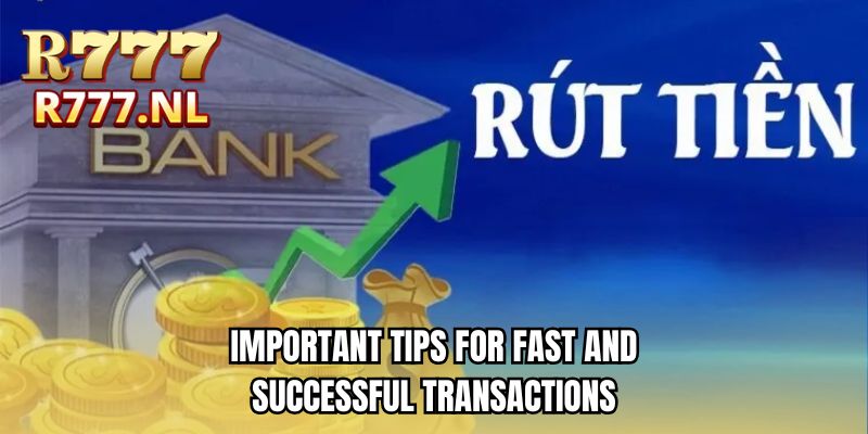 Important tips for fast and successful transactions