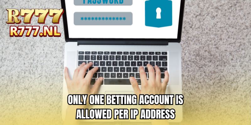 Only one betting account is allowed per IP address