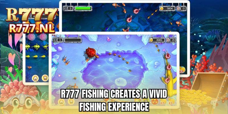 R777 fishing creates a vivid fishing experience